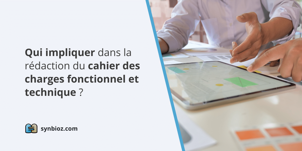 Qui impliquer dans la rédaction du cahier des charges de votre application ?