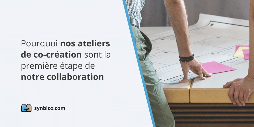 Pourquoi les ateliers de co-création sont la première étape de notre collaboration