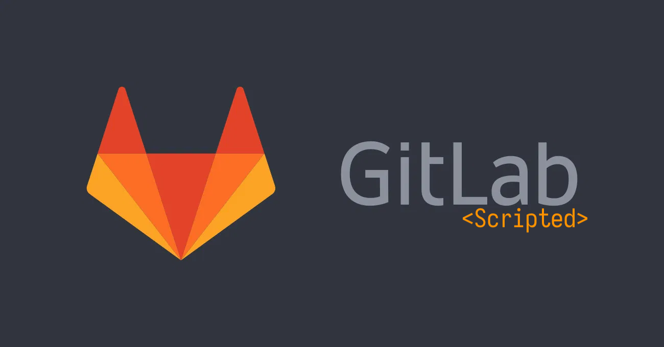 GitLab log subtitled <scripted>